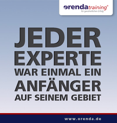 Jeder Experte war einmal ein Anfänger auf seinem Gebiet. www.orenda.de
