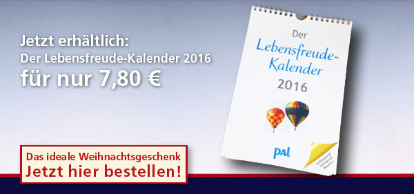 Jetzt NEU! Das Ideale Geschenk: Lebensfreude Kalender 2016.